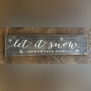 Let It Snow Somewhere Else Wooden Wall Sign Gray